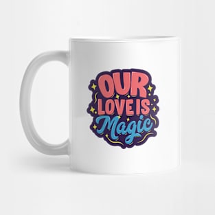 Our Love Is Magic Mug